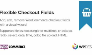 Flexible Checkout Fields PRO WooCommerce GPL