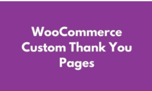 WooCommerce Custom Thank You Pages GPL