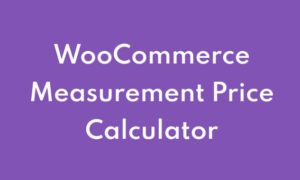 WooCommerce Measurement Price Calculator GPL